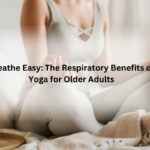 Breathe Easy: The Respiratory Benefits of Yoga for Older Adults